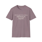 Old Enough to Know Better T-Shirt