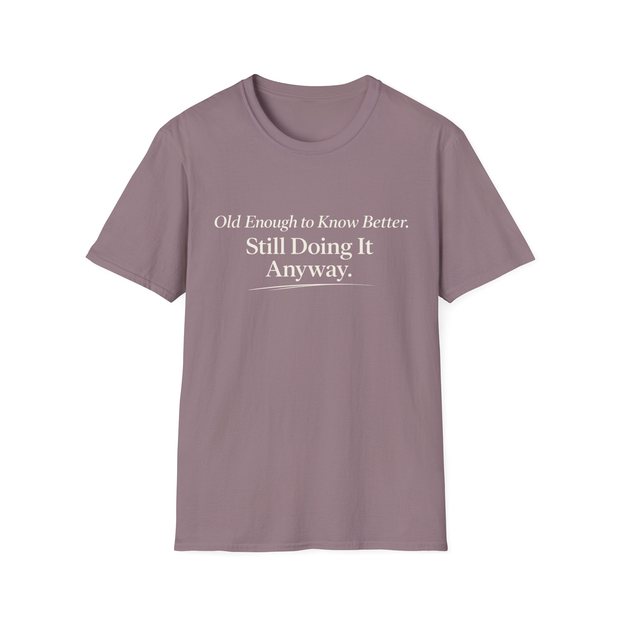Old Enough to Know Better T-Shirt