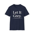 Let It Grey T-Shirt