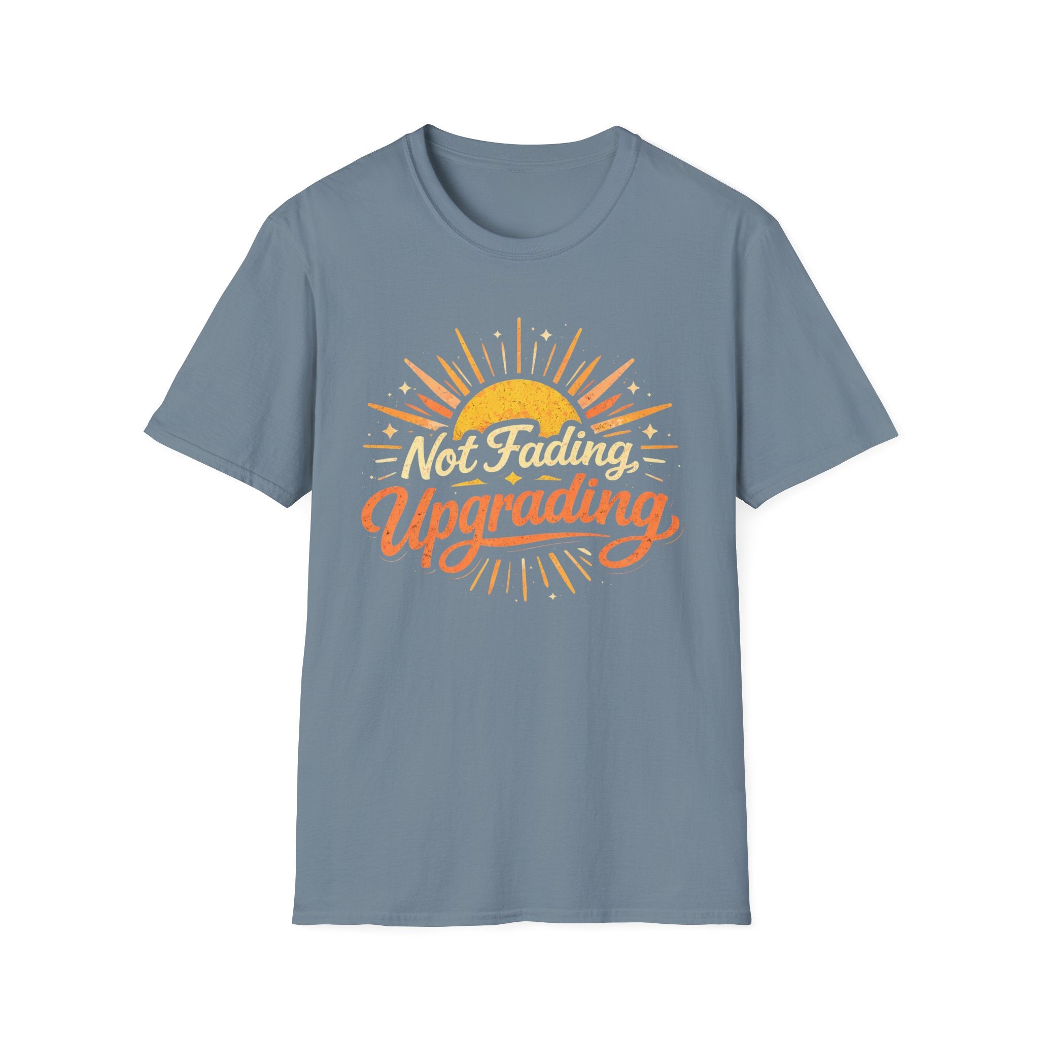 Not Fading, Upgrading T-Shirt