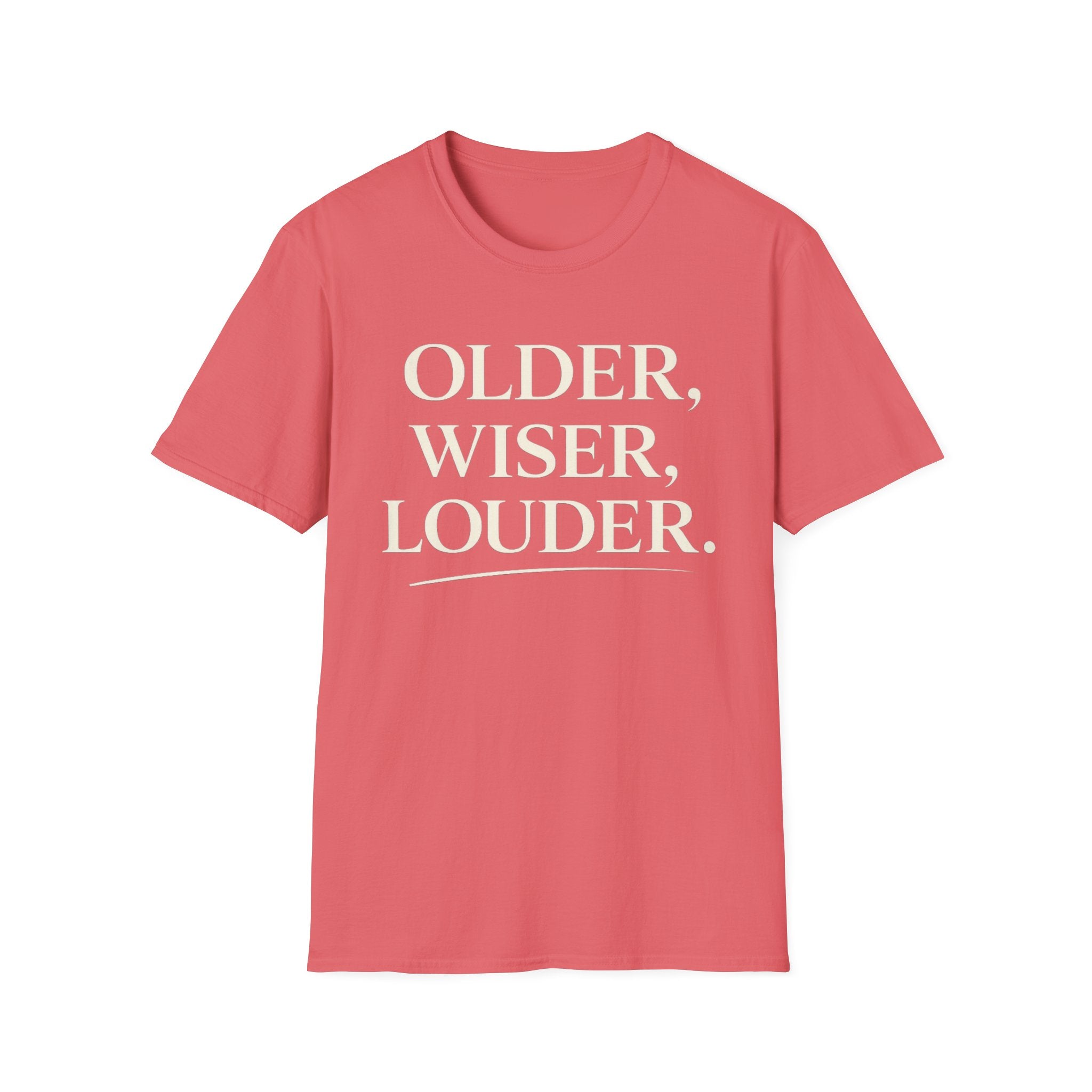 Older, Wiser, Louder T-Shirt