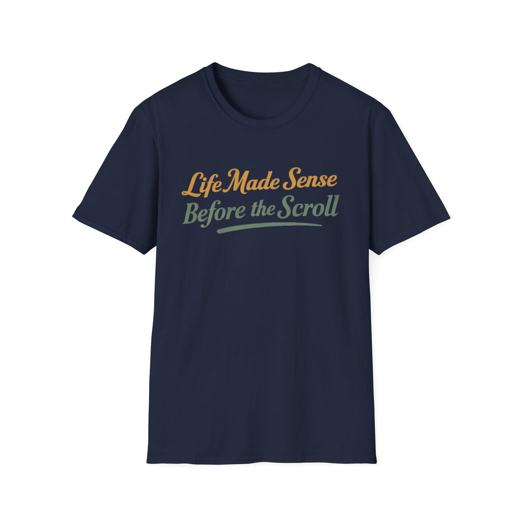 Life Made Sense Before The Scroll T-Shirt