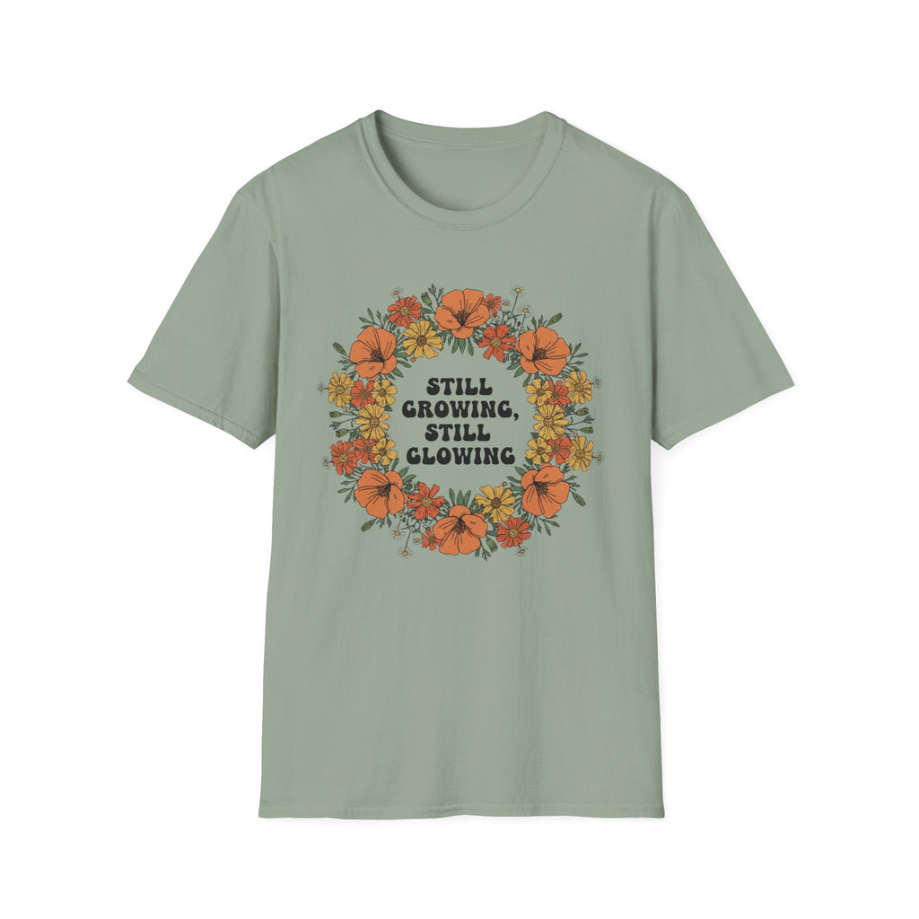 Still Growing Still Glowing Floral T-Shirt