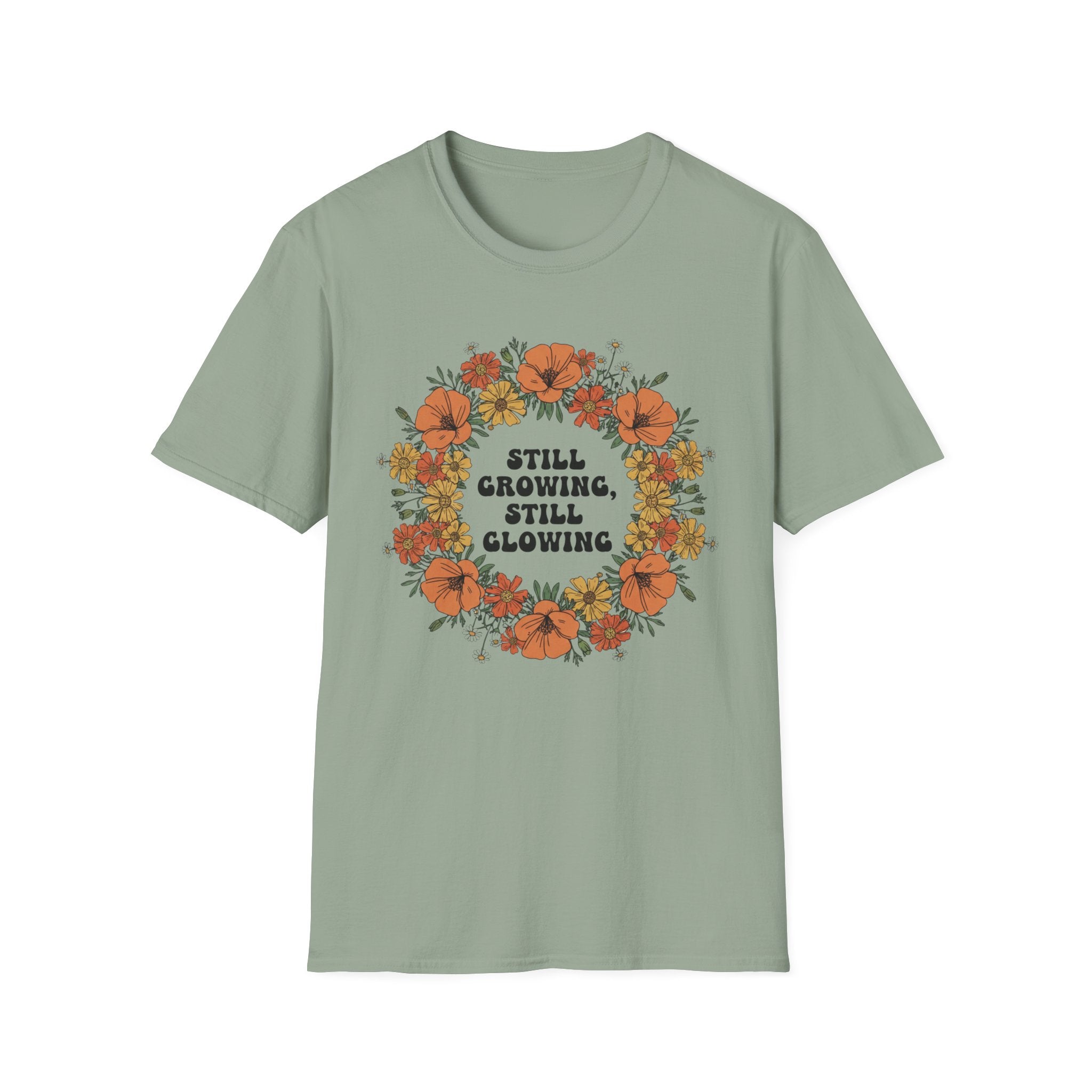 Still Growing Still Glowing Floral T-Shirt