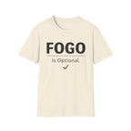 FOGO Is Optional T-Shirt