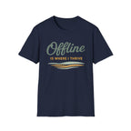 Offline Is Where I Thrive T-Shirt