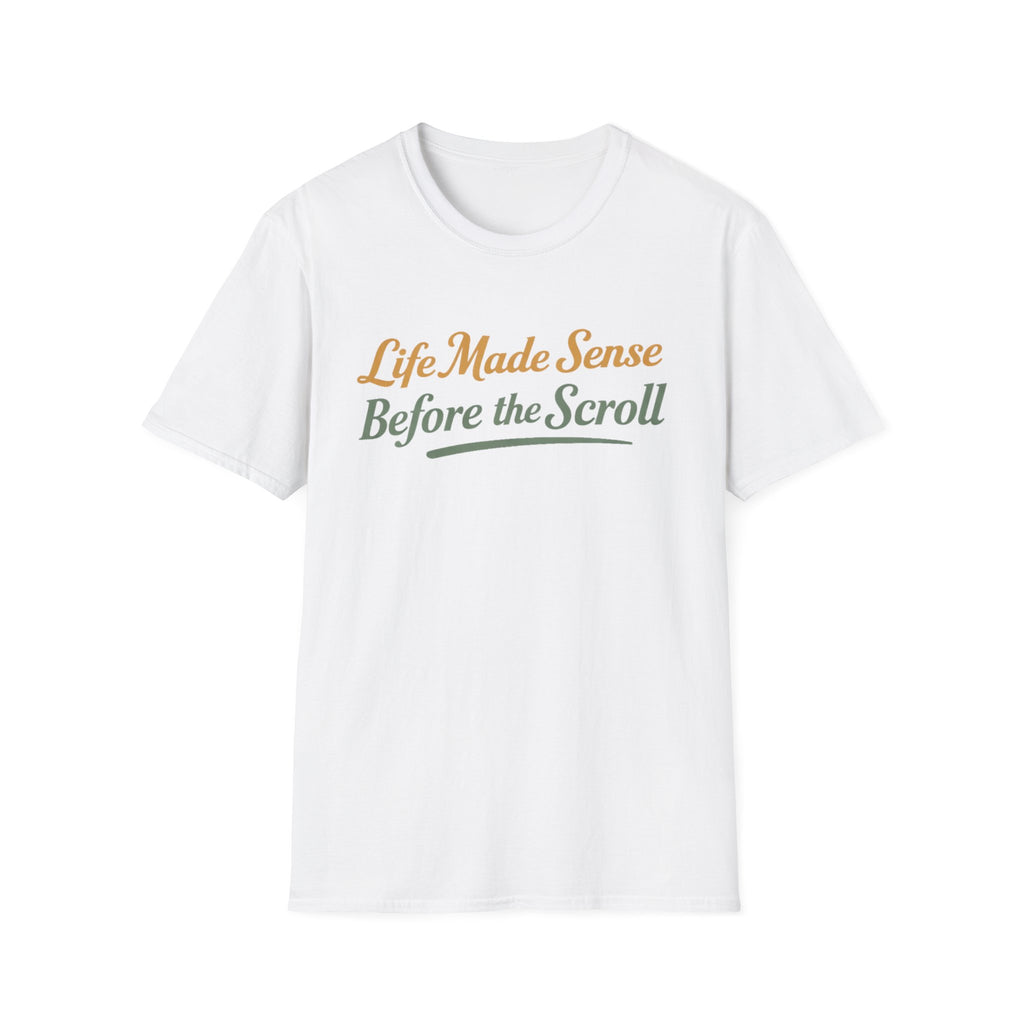 Life Made Sense Before The Scroll T-Shirt