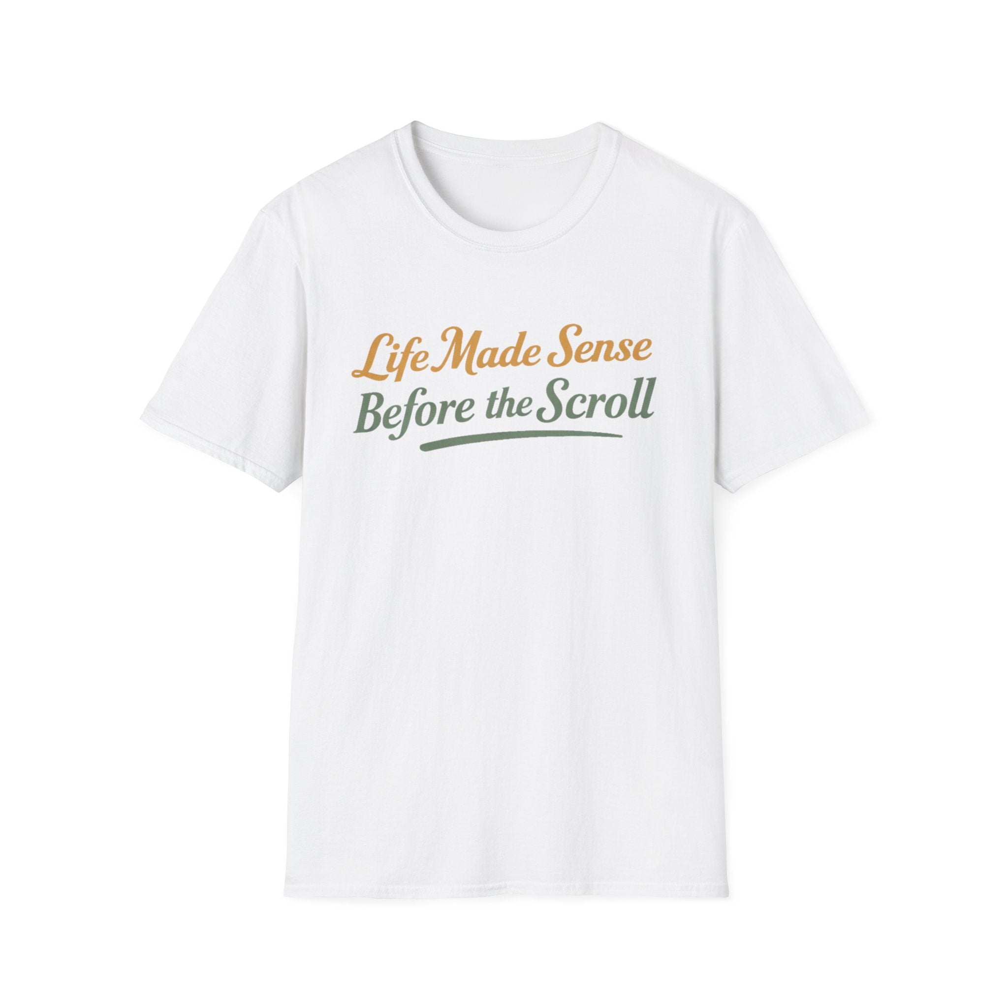Life Made Sense Before The Scroll T-Shirt