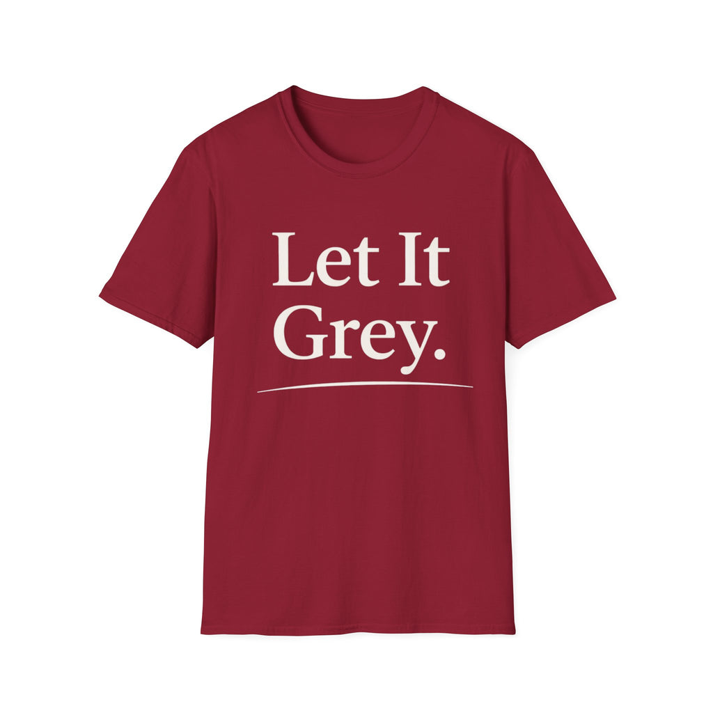 Let It Grey T-Shirt