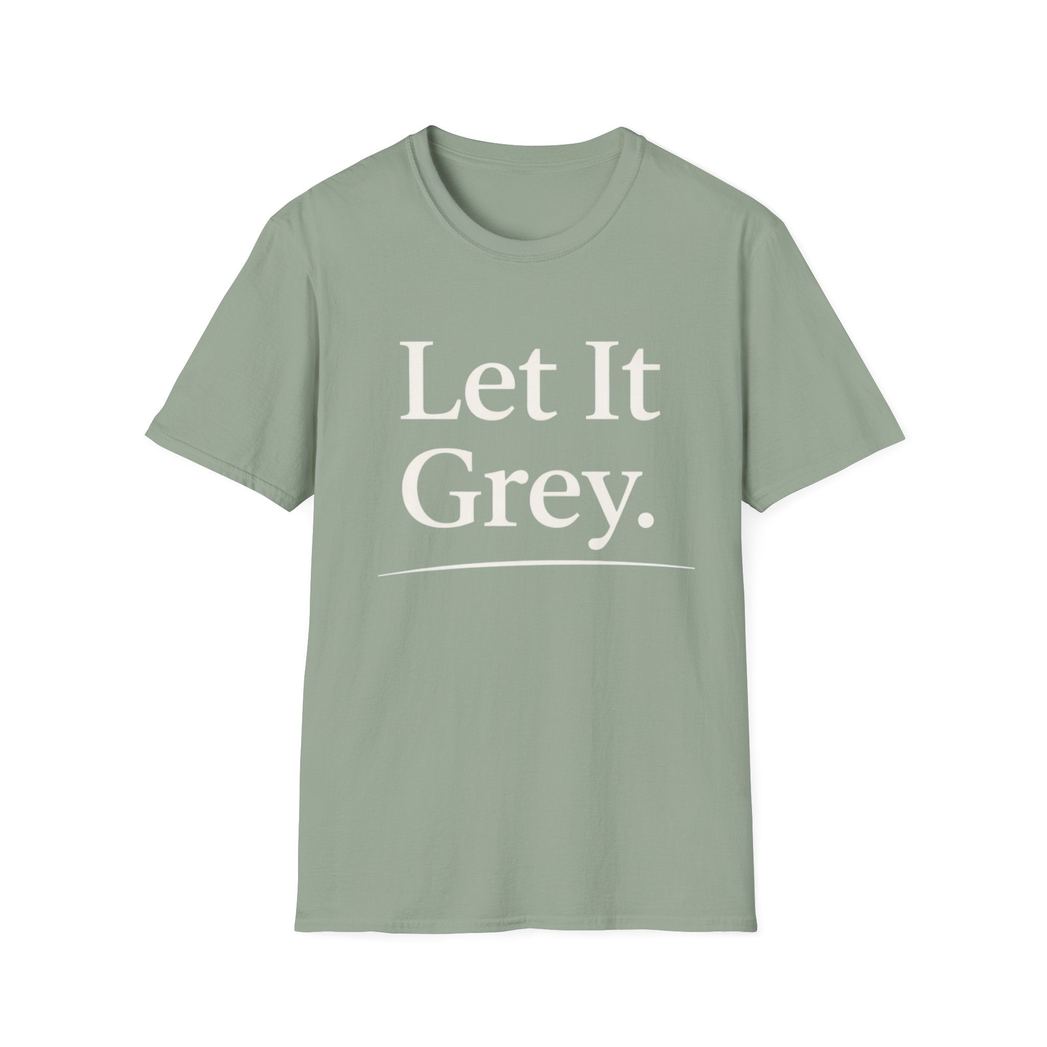 Let It Grey T-Shirt