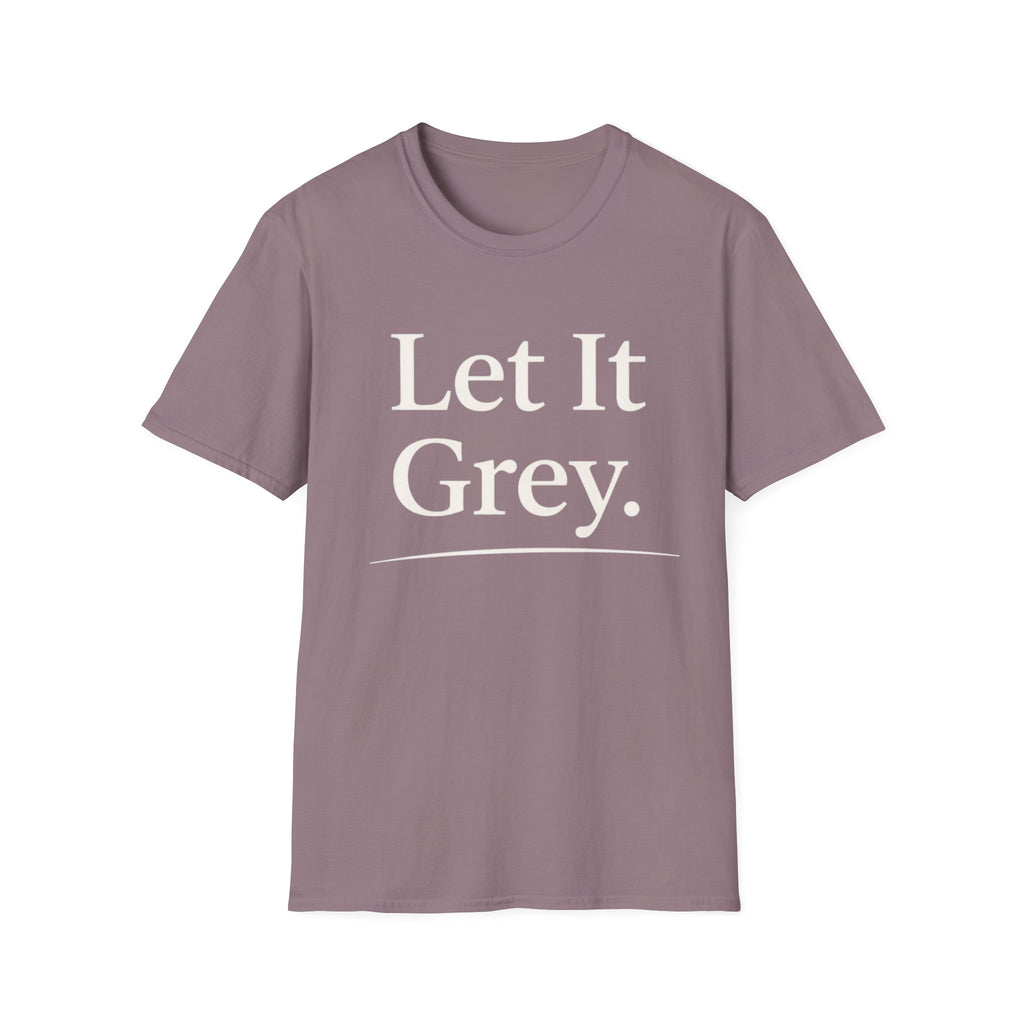 Let It Grey T-Shirt