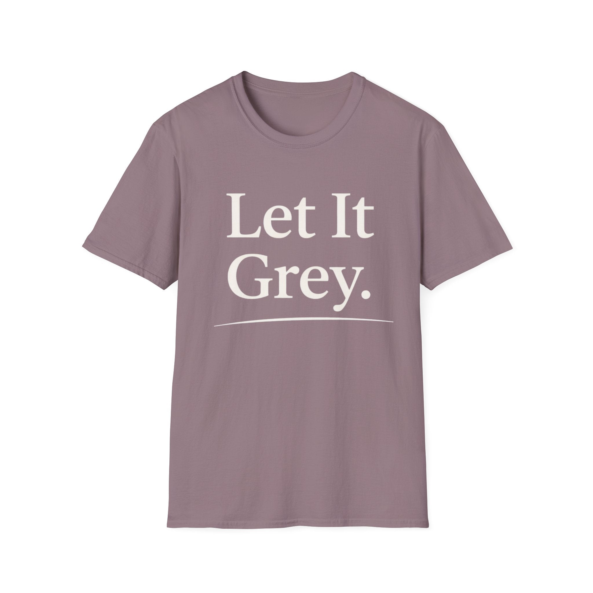Let It Grey T-Shirt