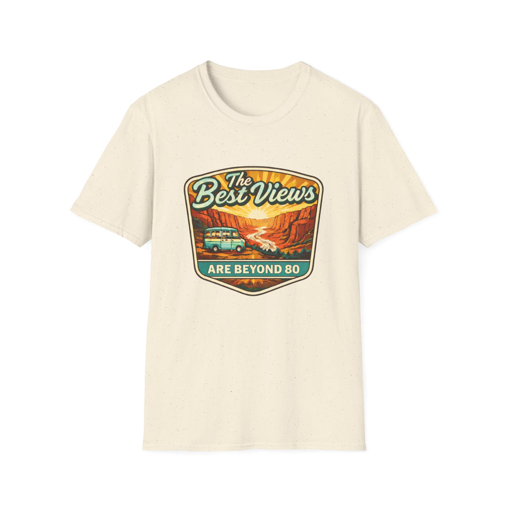 The Best Views Are Beyond 80 T-Shirt