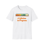 A Lifetime in Progress T-Shirt