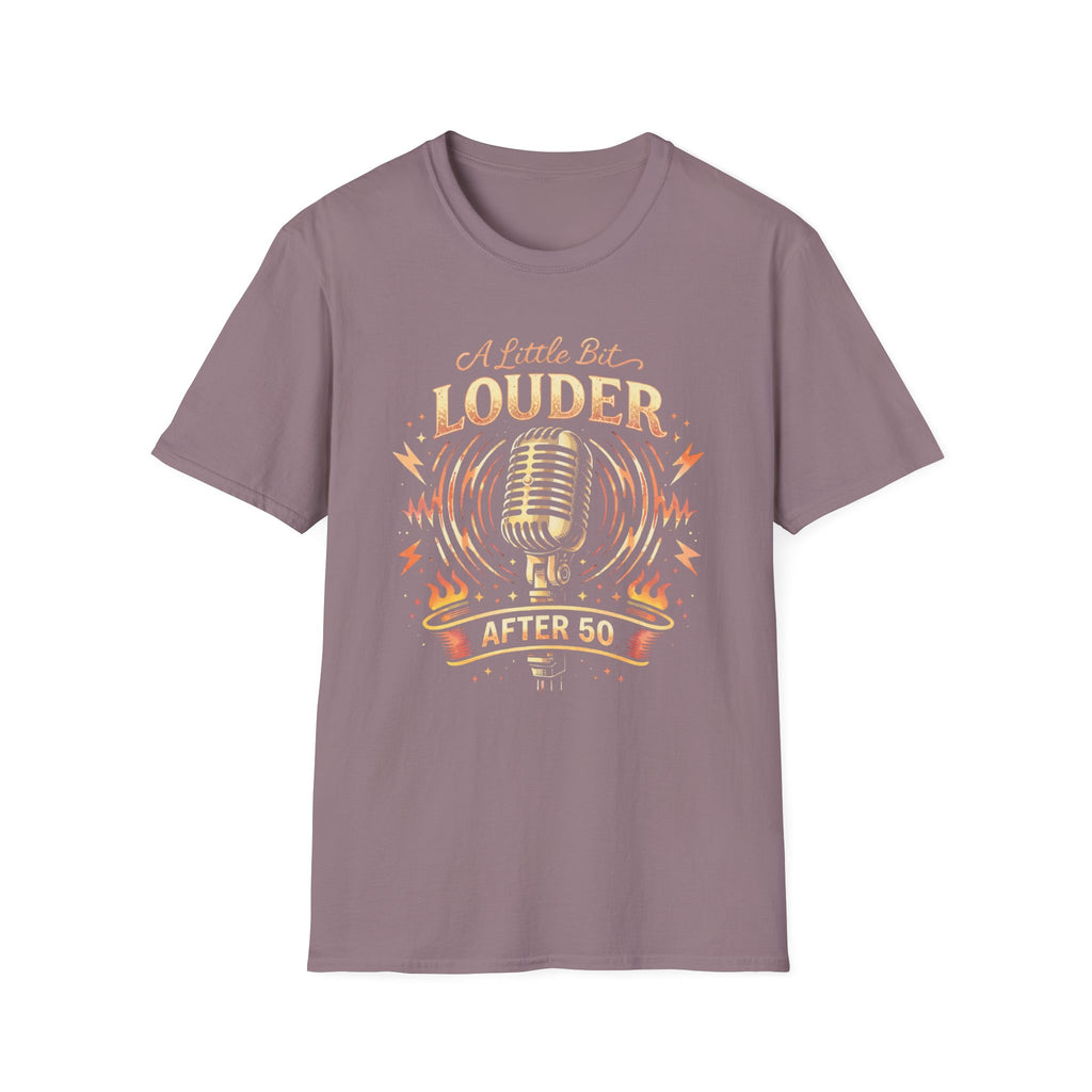 A Little Bit Louder After 50 T-Shirt