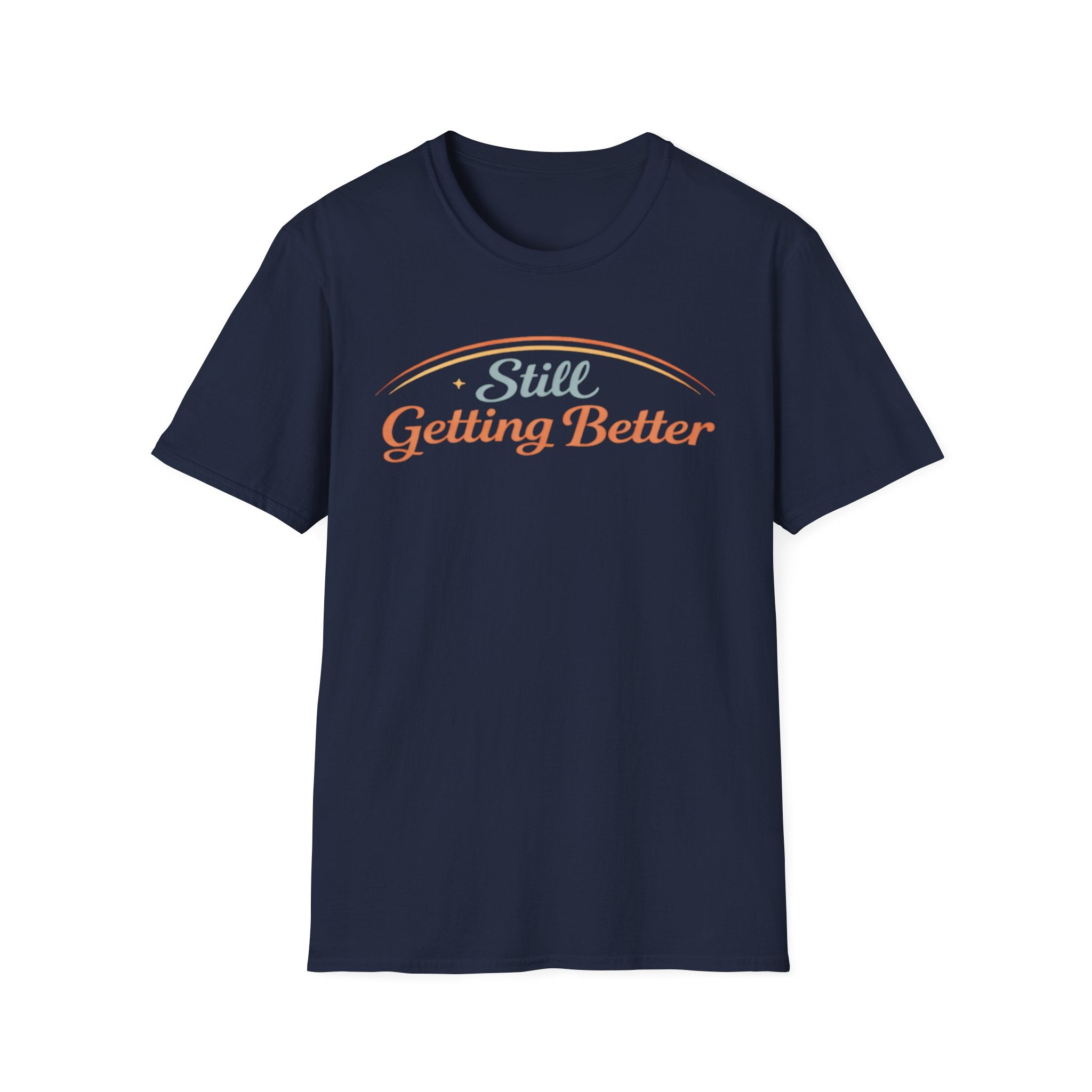 Still Getting Better T-Shirt