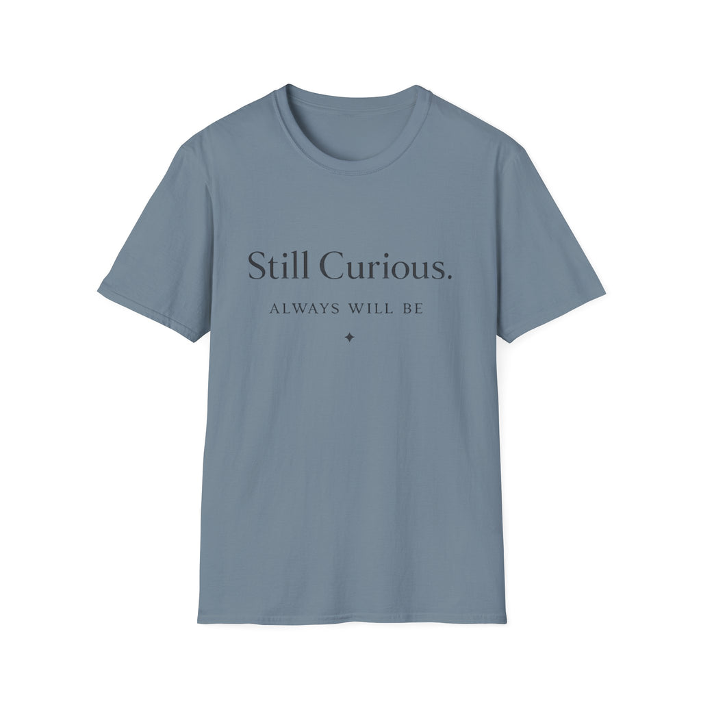 Still Curious T-Shirt