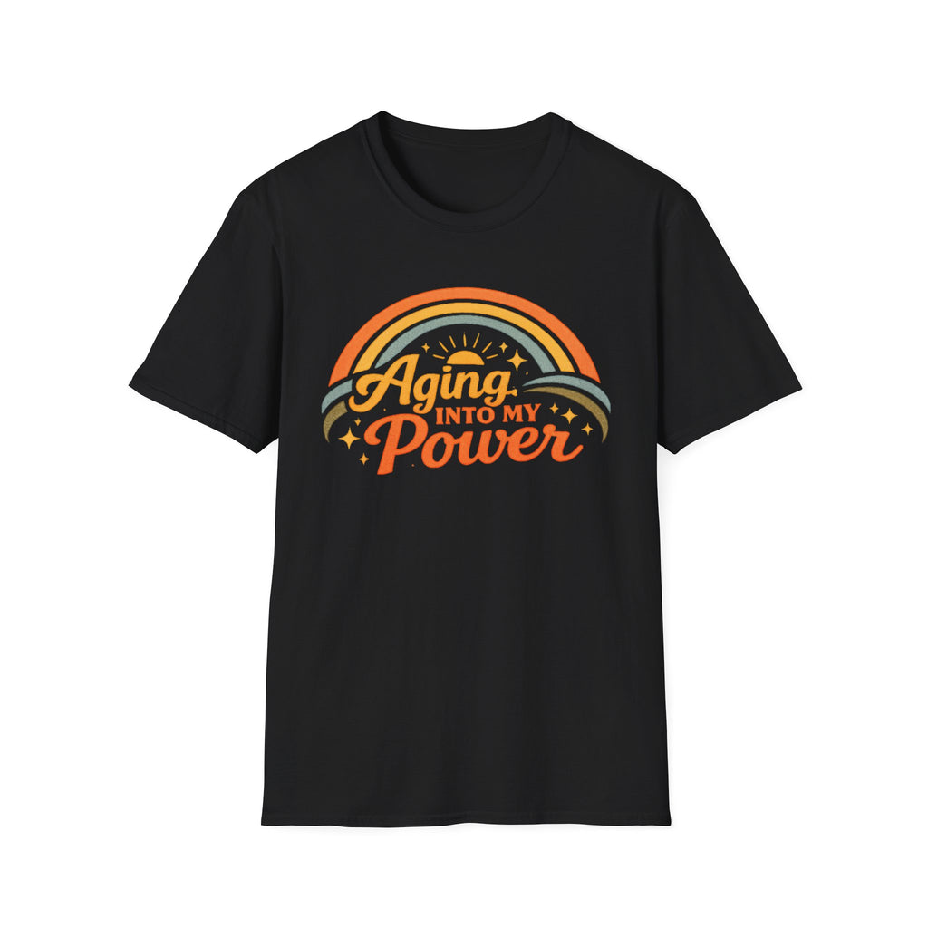 Aging Into My Power T-Shirt
