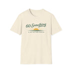 60-Something T-Shirt