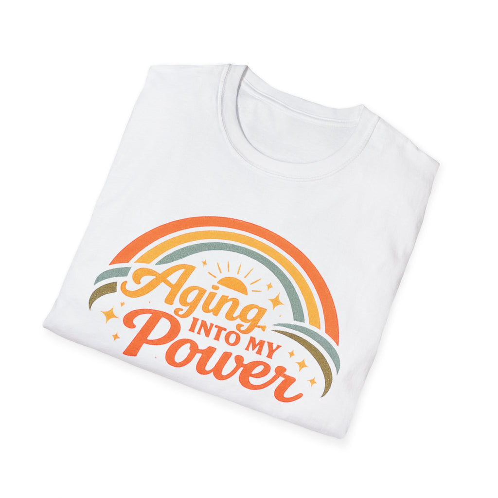 Aging Into My Power T-Shirt