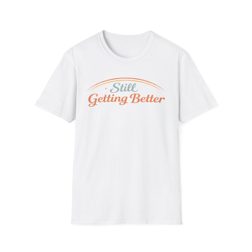 Still Getting Better T-Shirt
