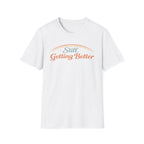Still Getting Better T-Shirt