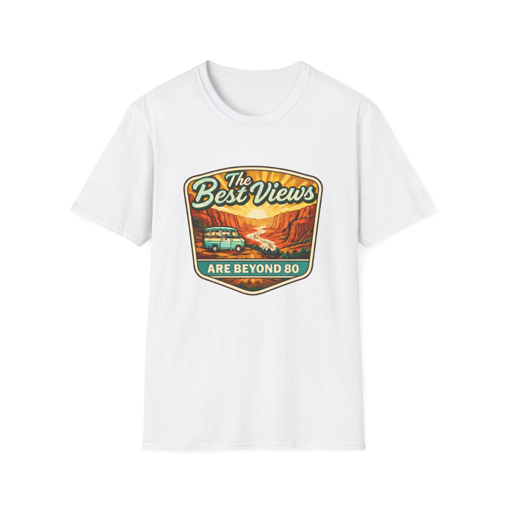 The Best Views Are Beyond 80 T-Shirt