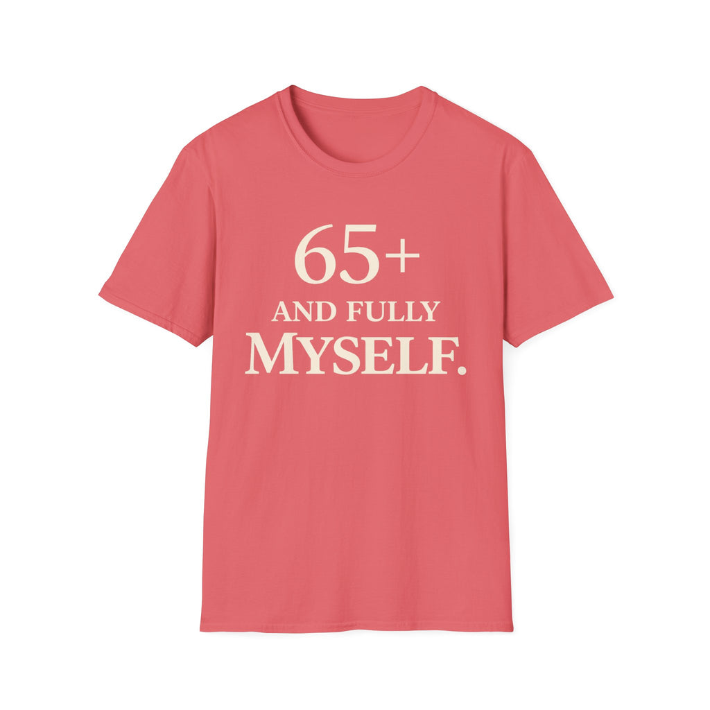 65+ And Fully Myself T-Shirt