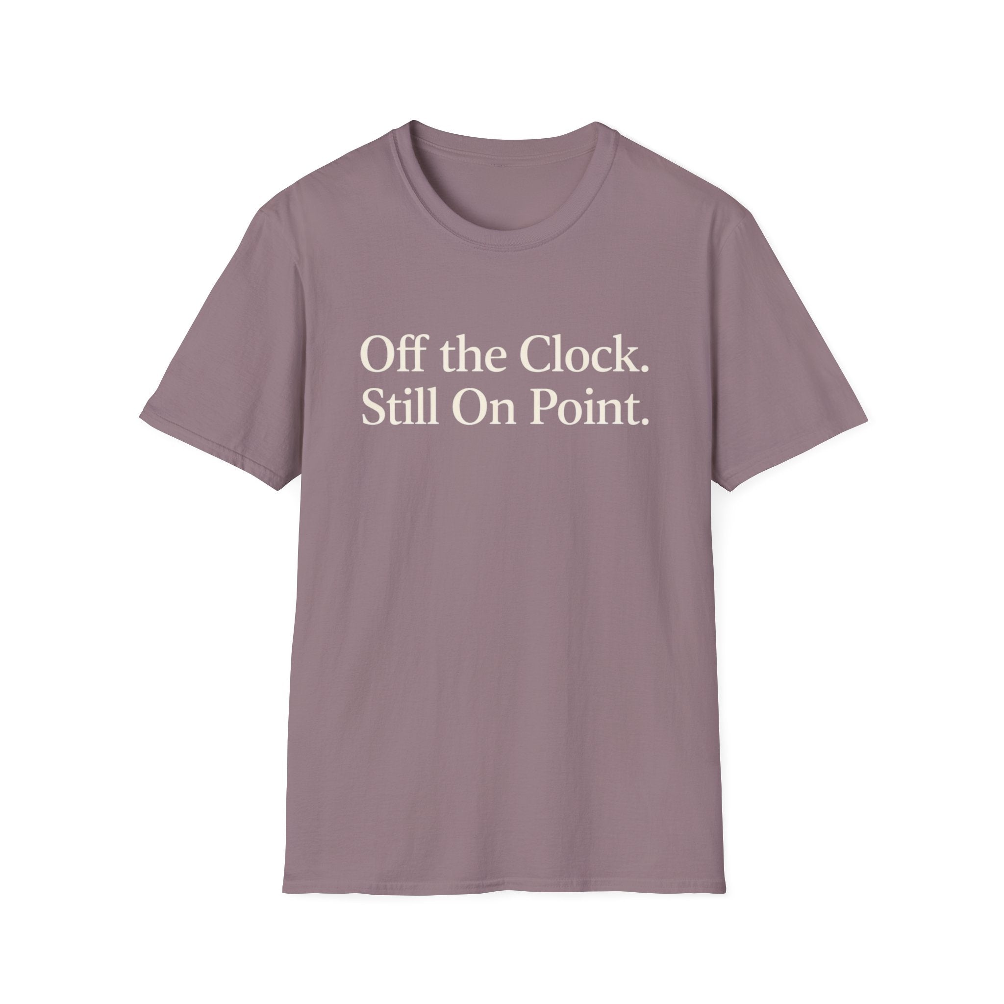Off the Clock. Still On Point T-Shirt