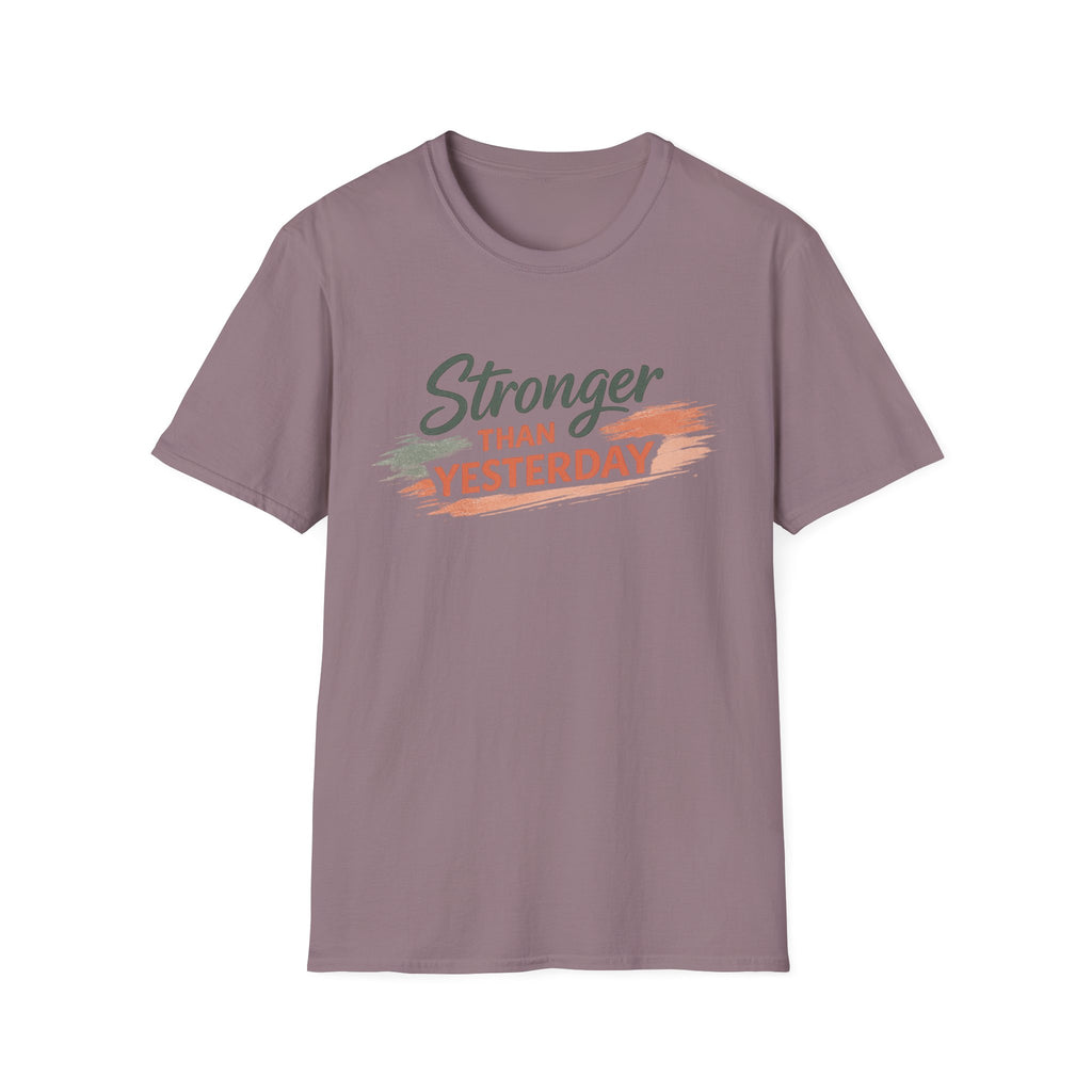 Stronger Than Yesterday T-Shirt