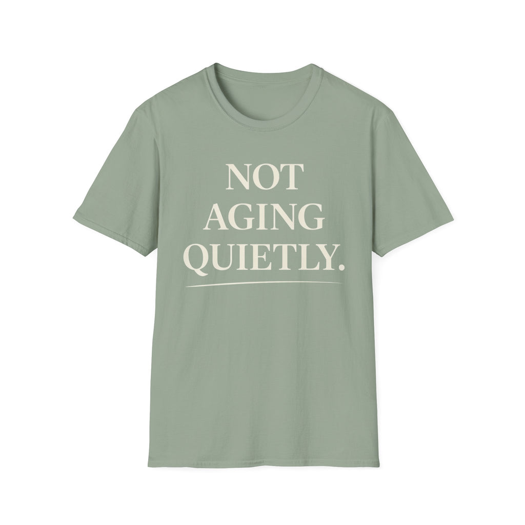 Not Aging Quietly T-Shirt