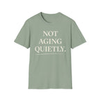 Not Aging Quietly T-Shirt