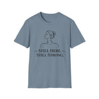 Still Here, Still Strong T-Shirt