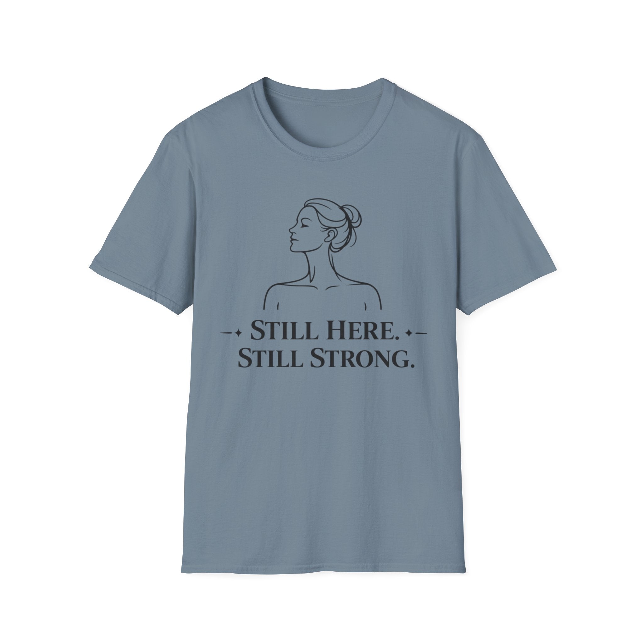 Still Here, Still Strong T-Shirt