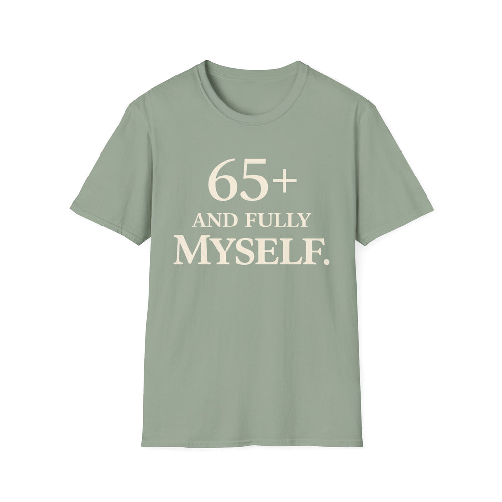 65+ And Fully Myself T-Shirt