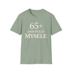 65+ And Fully Myself T-Shirt
