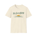 70-Something T-Shirt