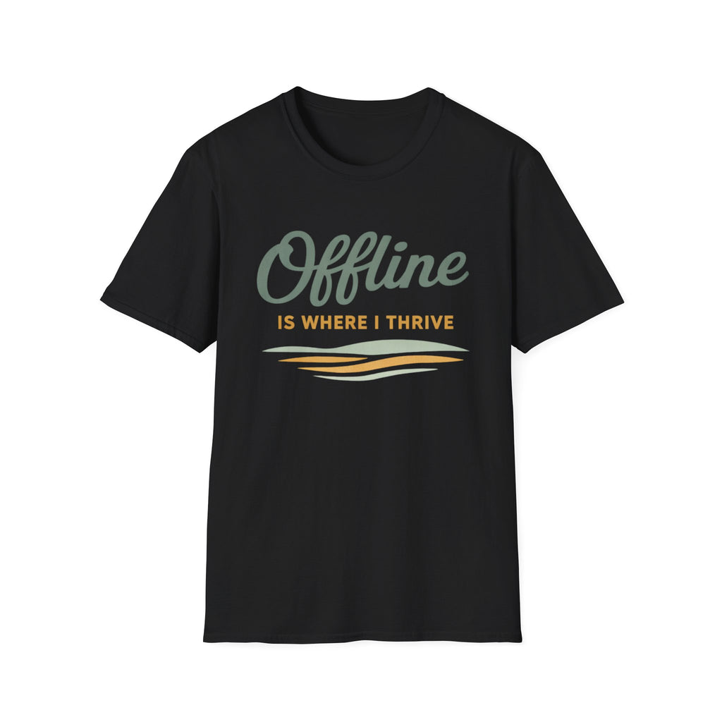 Offline Is Where I Thrive T-Shirt