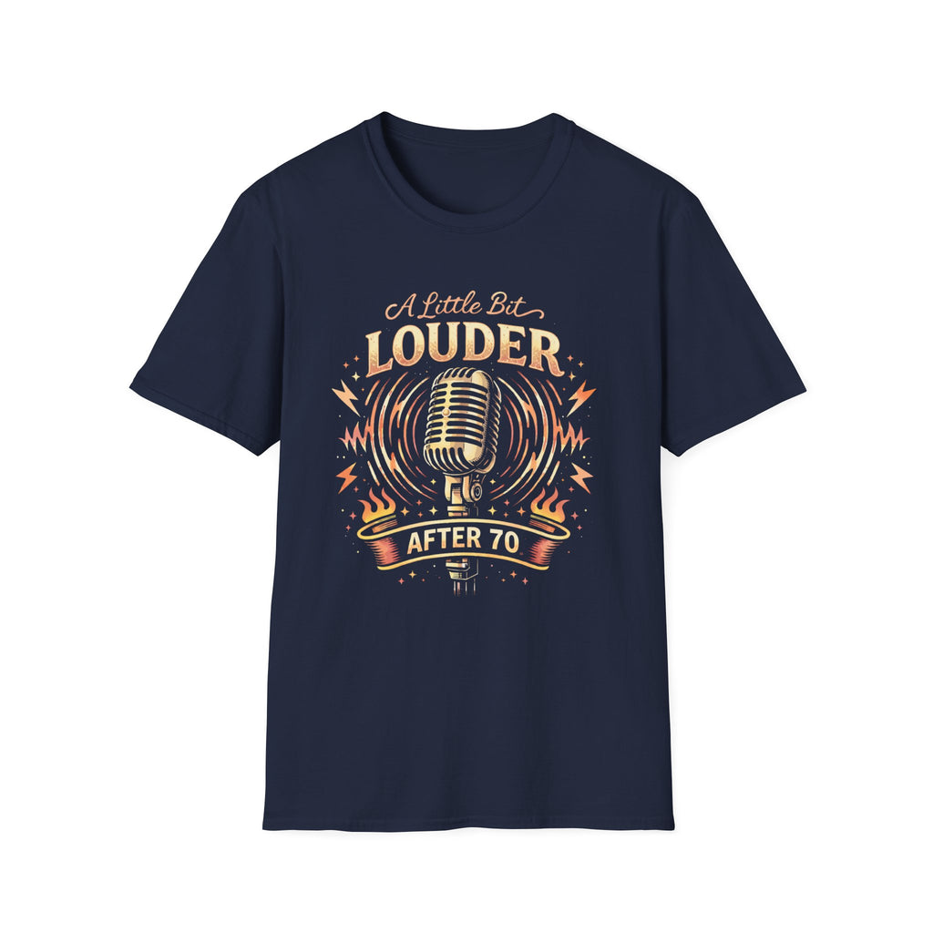 A Little Bit Louder After 70th Birthday T-Shirt
