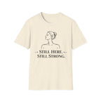 Still Here, Still Strong T-Shirt