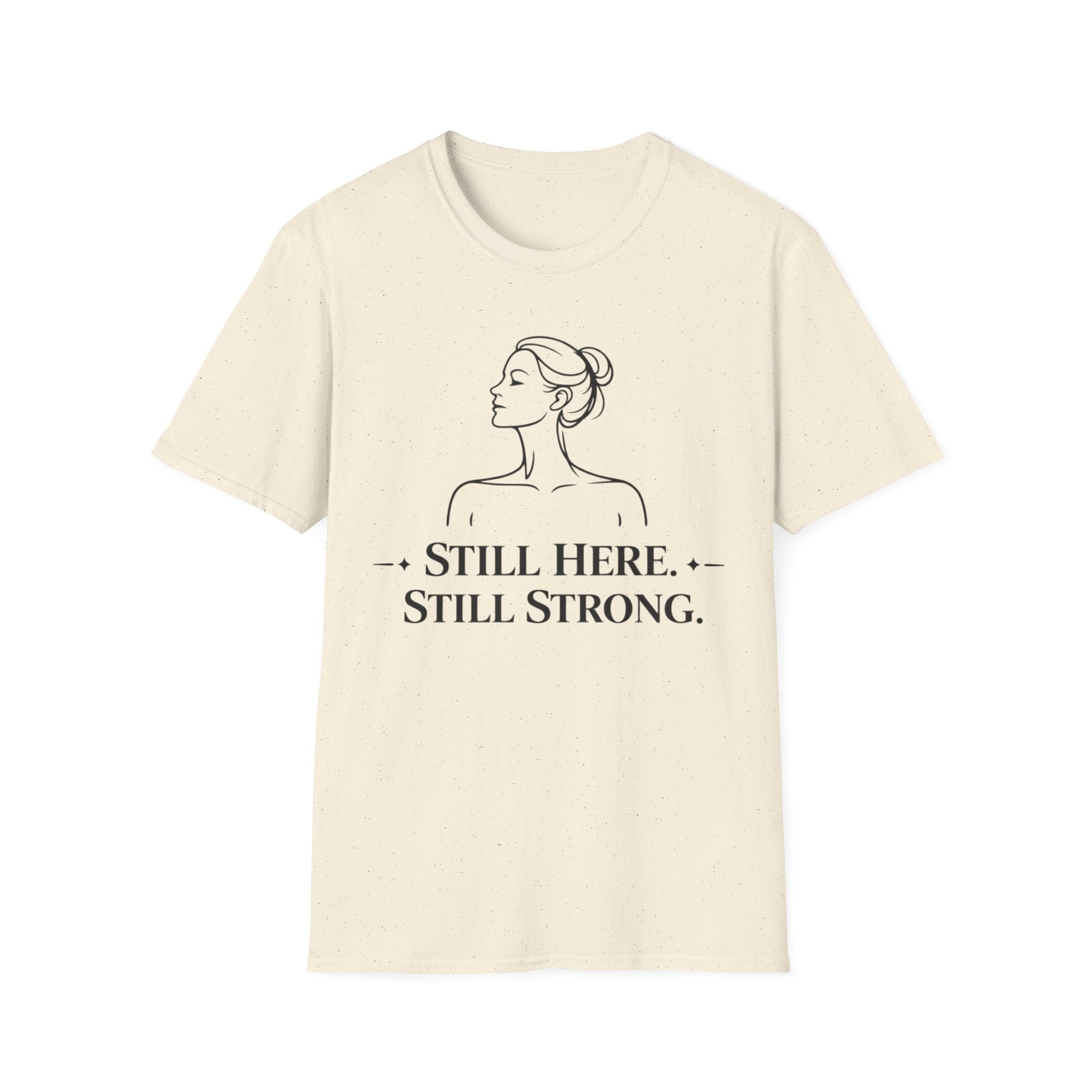 Still Here, Still Strong T-Shirt