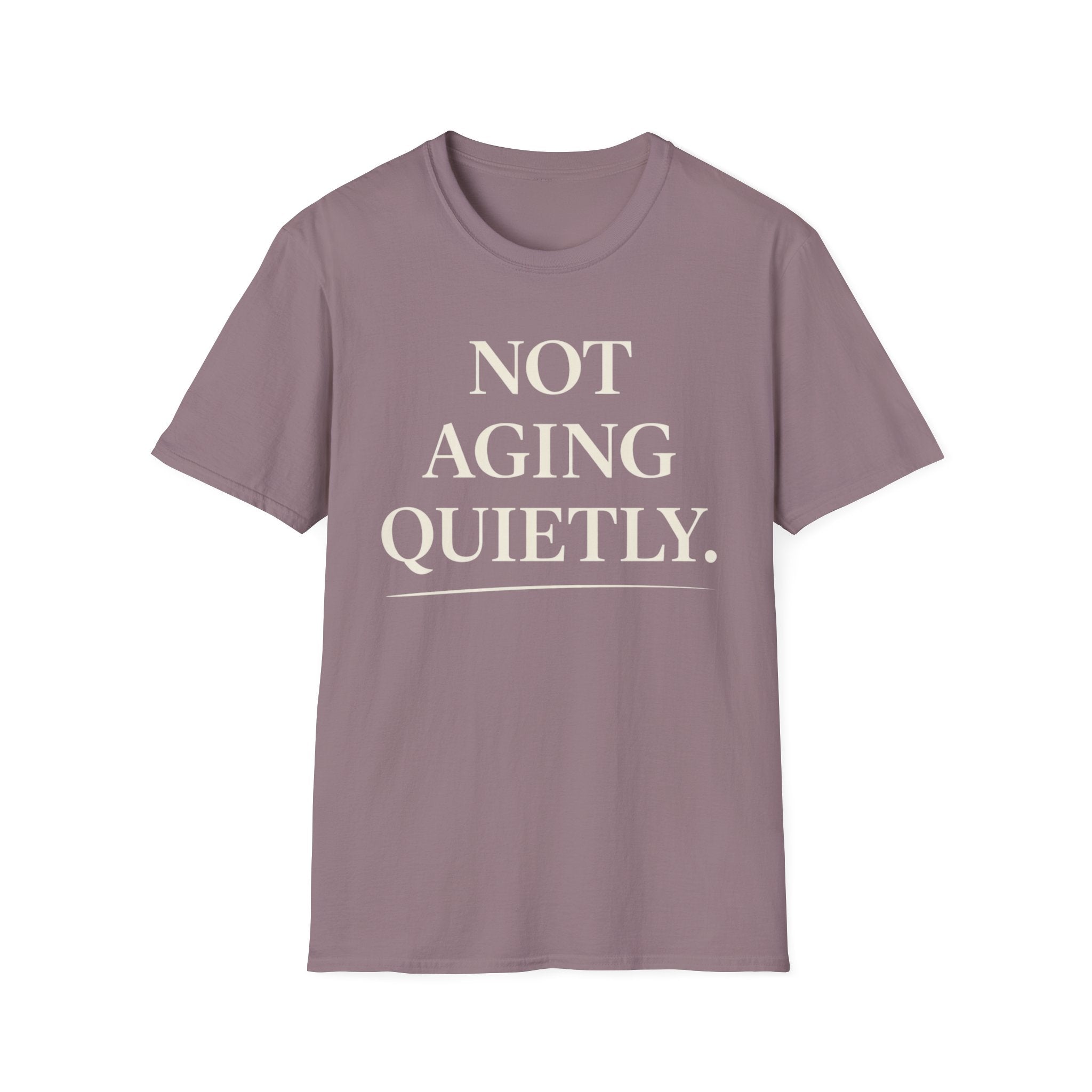 Not Aging Quietly T-Shirt