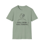 Still Here, Still Strong T-Shirt