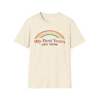 My Best Years Are Now Rainbow T-Shirt