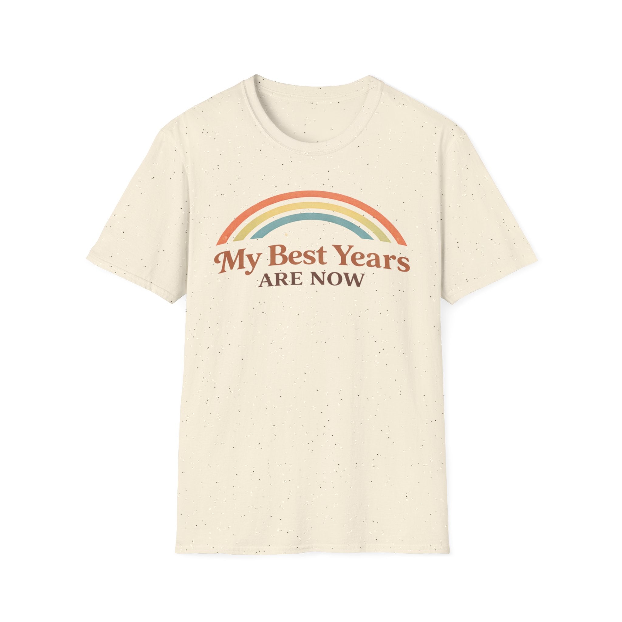 My Best Years Are Now Rainbow T-Shirt
