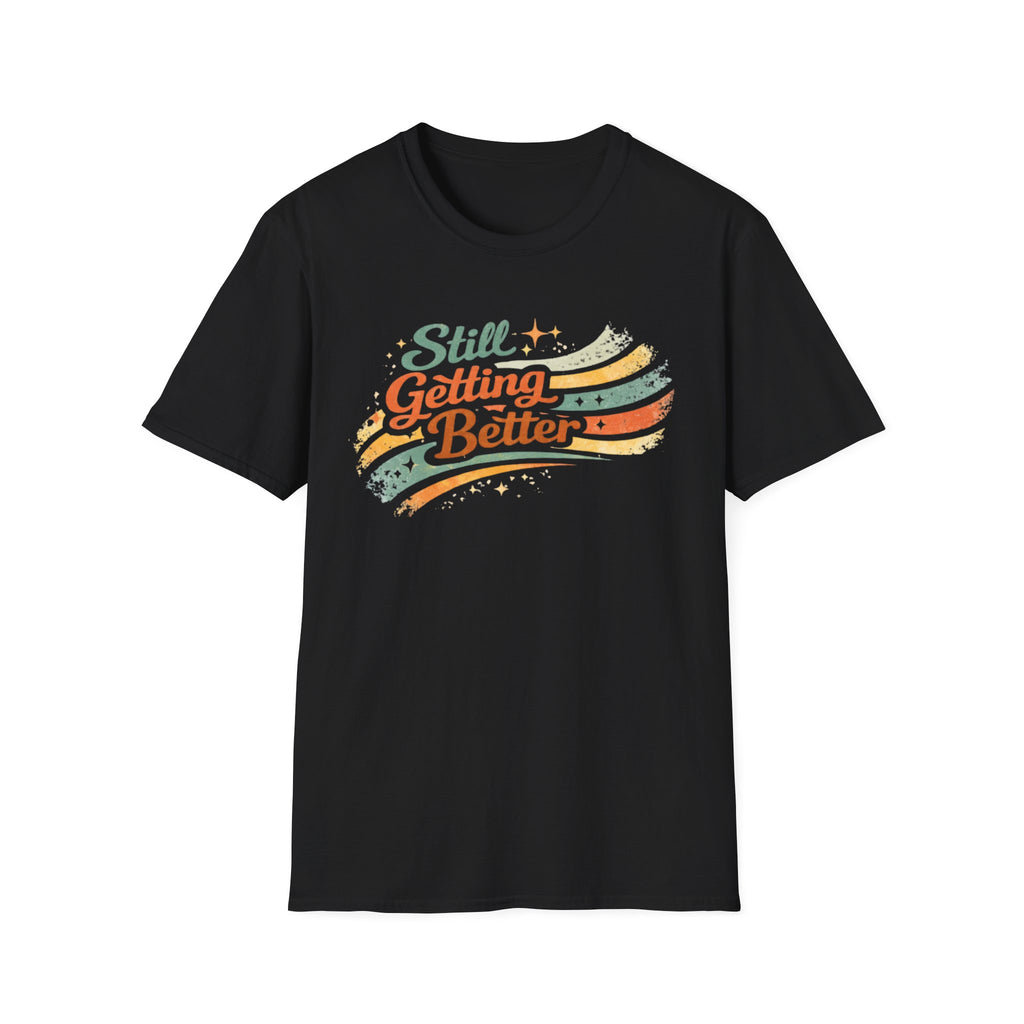 Still Getting Better T‑Shirt