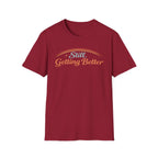 Still Getting Better T-Shirt