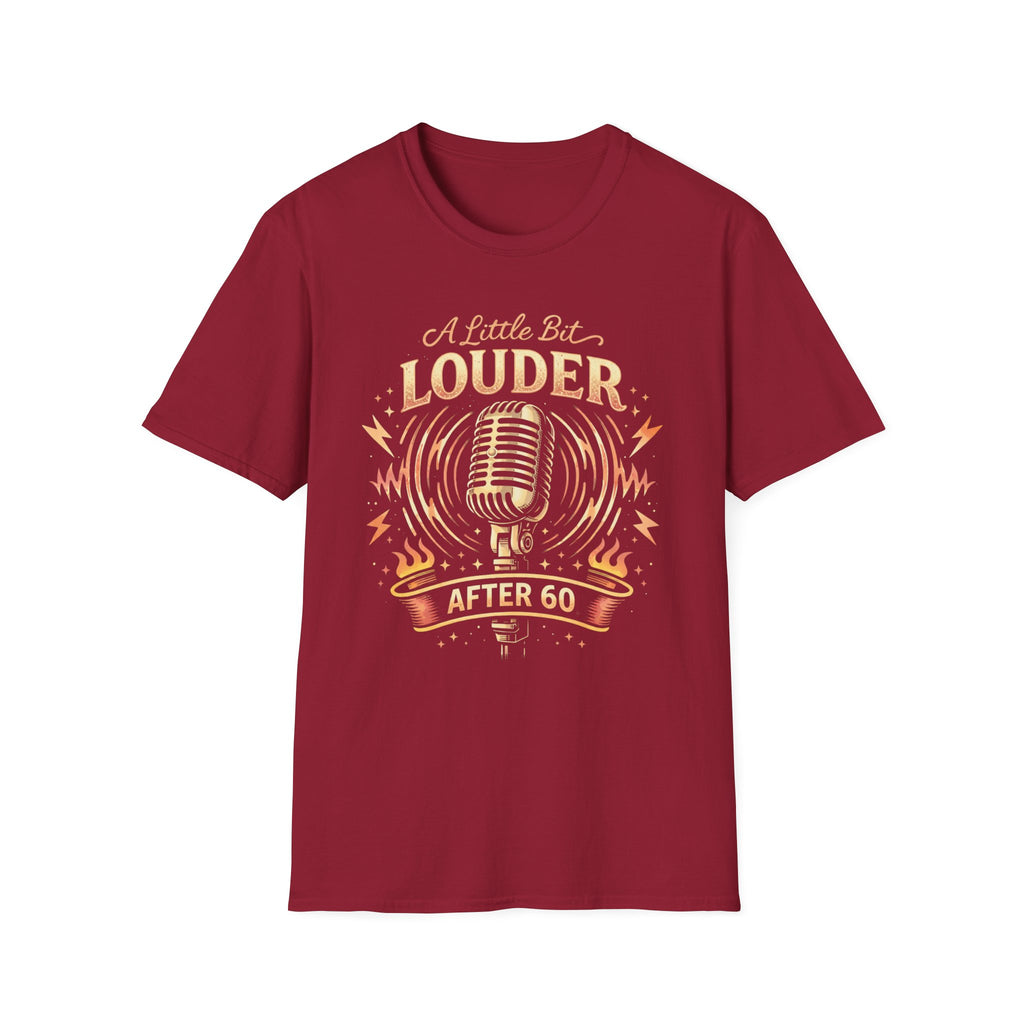 A Little Bit Louder After 60 T-Shirt