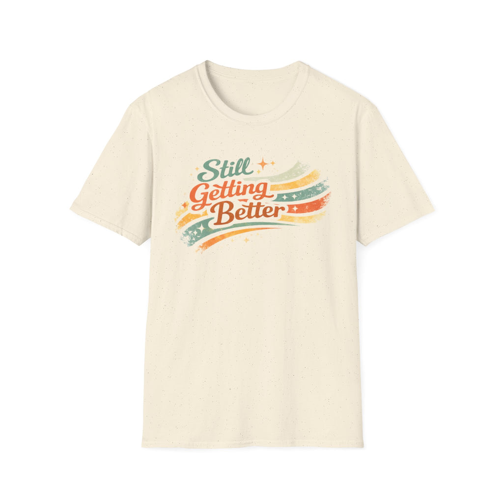 Still Getting Better T‑Shirt