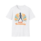 Still Becoming T-Shirt